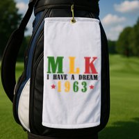 I Have A Dream Mlk Day 1963 Golf Towel