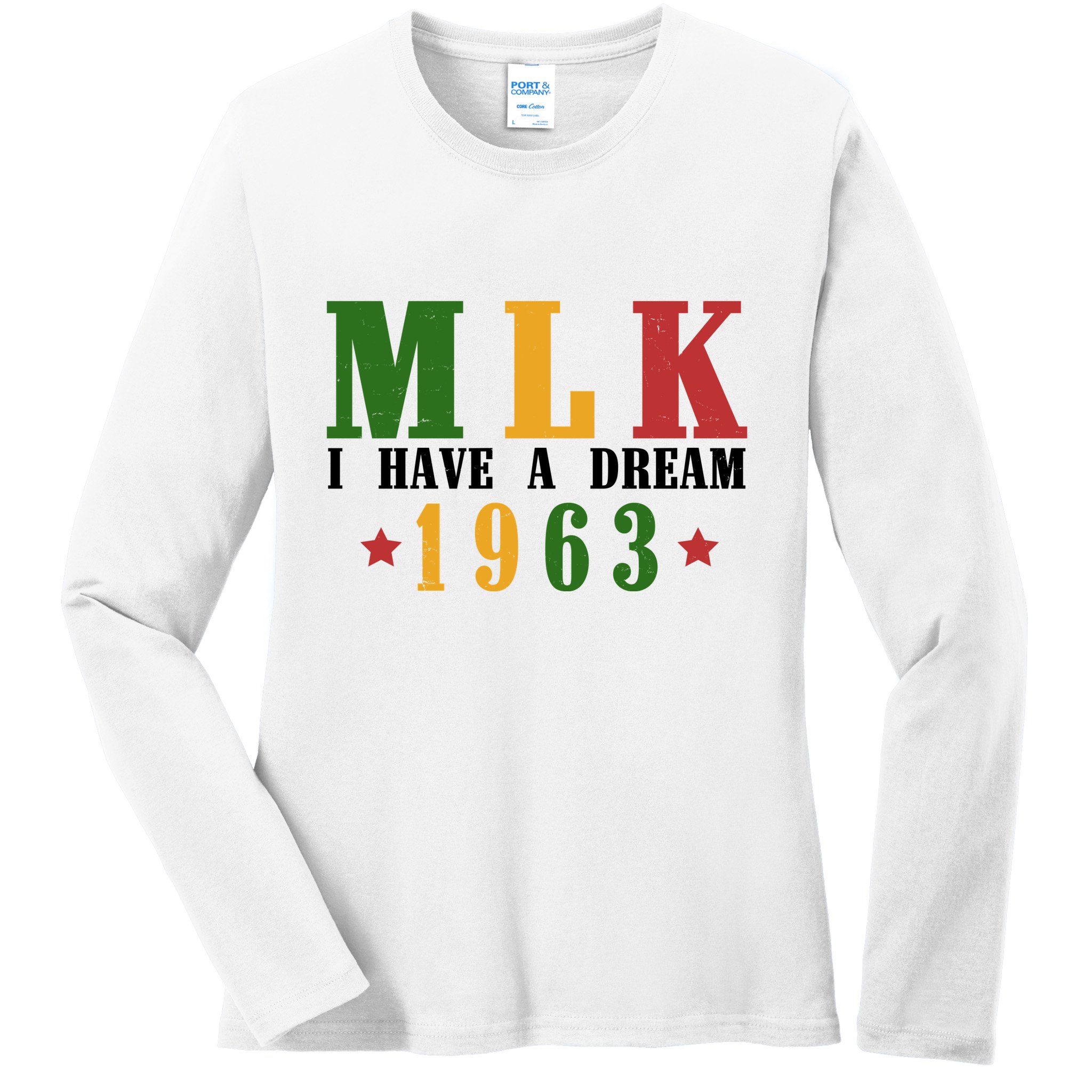 I Have A Dream Mlk Day 1963 Ladies Long Sleeve Shirt
