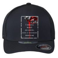I Hold A Beast An Angel And A Madman Inside Me Flexfit Unipanel Trucker Cap