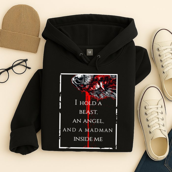 I Hold A Beast An Angel And A Madman Inside Me Hoodie