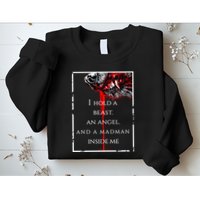I Hold A Beast An Angel And A Madman Inside Me Sweatshirt