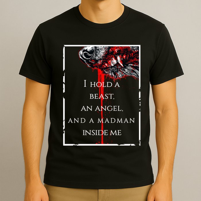 I Hold A Beast An Angel And A Madman Inside Me T-Shirt