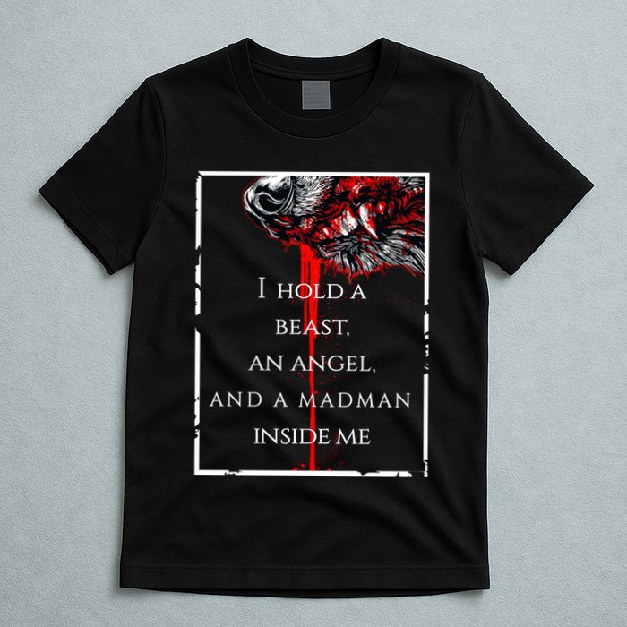 I Hold A Beast An Angel And A Madman Inside Me T-Shirt