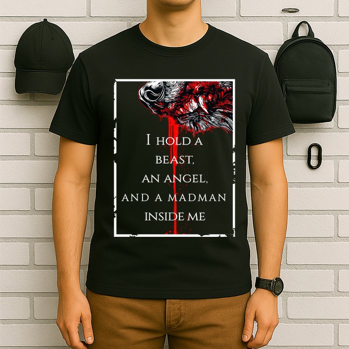 I Hold A Beast An Angel And A Madman Inside Me T-Shirt