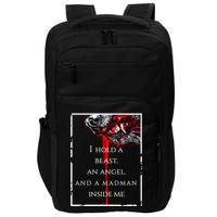 I Hold A Beast An Angel And A Madman Inside Me Impact Tech Backpack