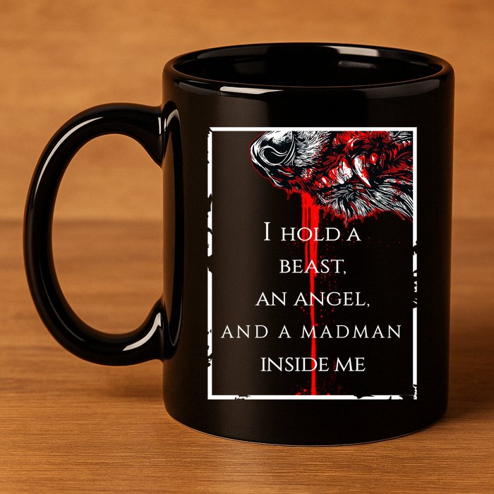 I Hold A Beast An Angel And A Madman Inside Me 11oz C Handle Ceramic Mug