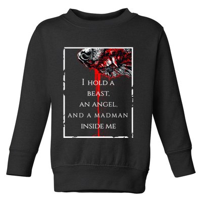 I Hold A Beast An Angel And A Madman Inside Me Toddler Sweatshirt