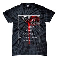 I Hold A Beast An Angel And A Madman Inside Me Tie-Dye T-Shirt