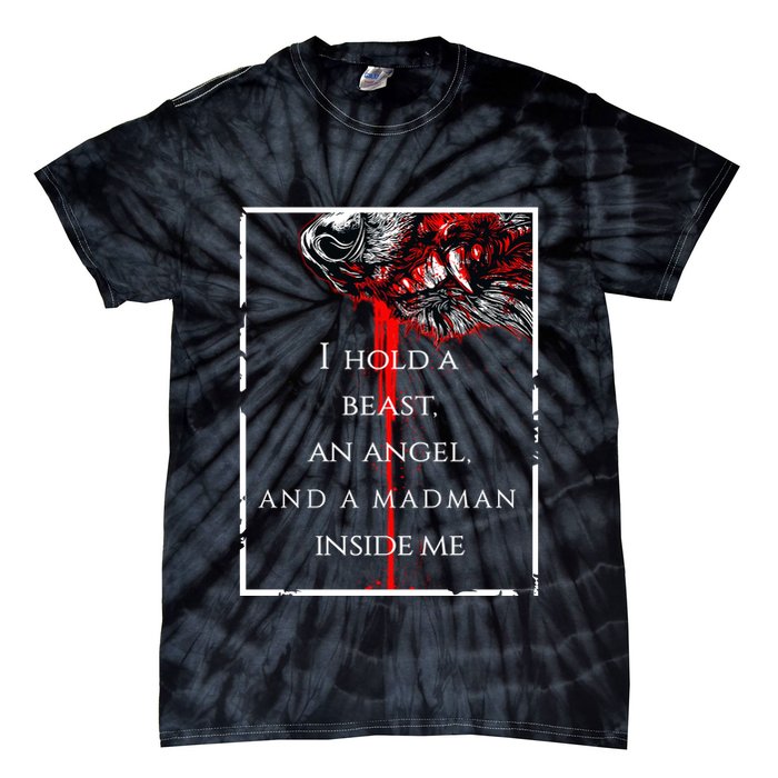 I Hold A Beast An Angel And A Madman Inside Me Tie-Dye T-Shirt