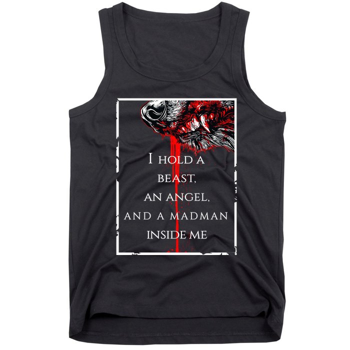 I Hold A Beast An Angel And A Madman Inside Me Tank Top