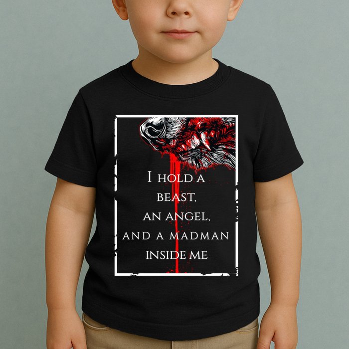 I Hold A Beast An Angel And A Madman Inside Me Toddler T-Shirt