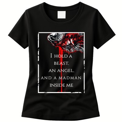 I Hold A Beast An Angel And A Madman Inside Me Womens T-Shirt