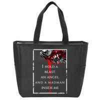 I Hold A Beast An Angel And A Madman Inside Me Zip Tote Bag