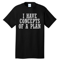 I Have A Concept Of A Plan Funny Donald Trump Kamala Harris Tall T-Shirt