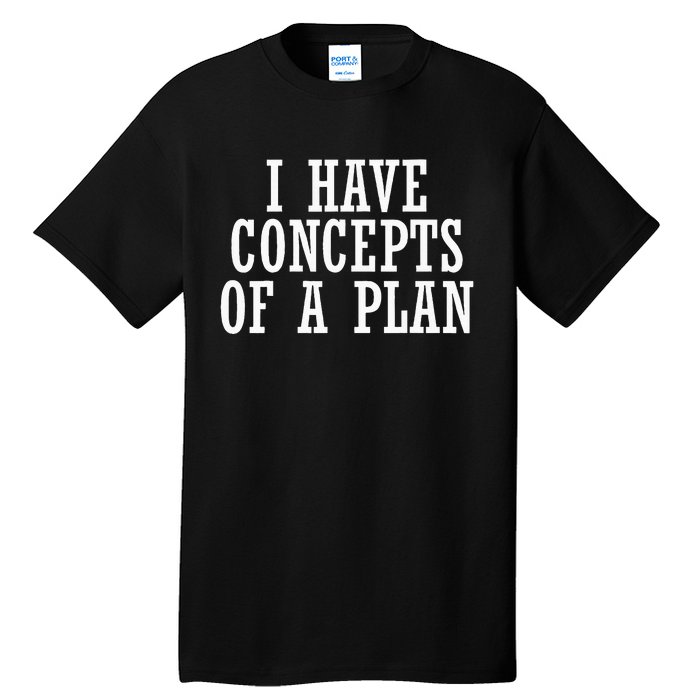 I Have A Concept Of A Plan Funny Donald Trump Kamala Harris Tall T-Shirt