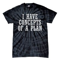 I Have A Concept Of A Plan Funny Donald Trump Kamala Harris Tie-Dye T-Shirt