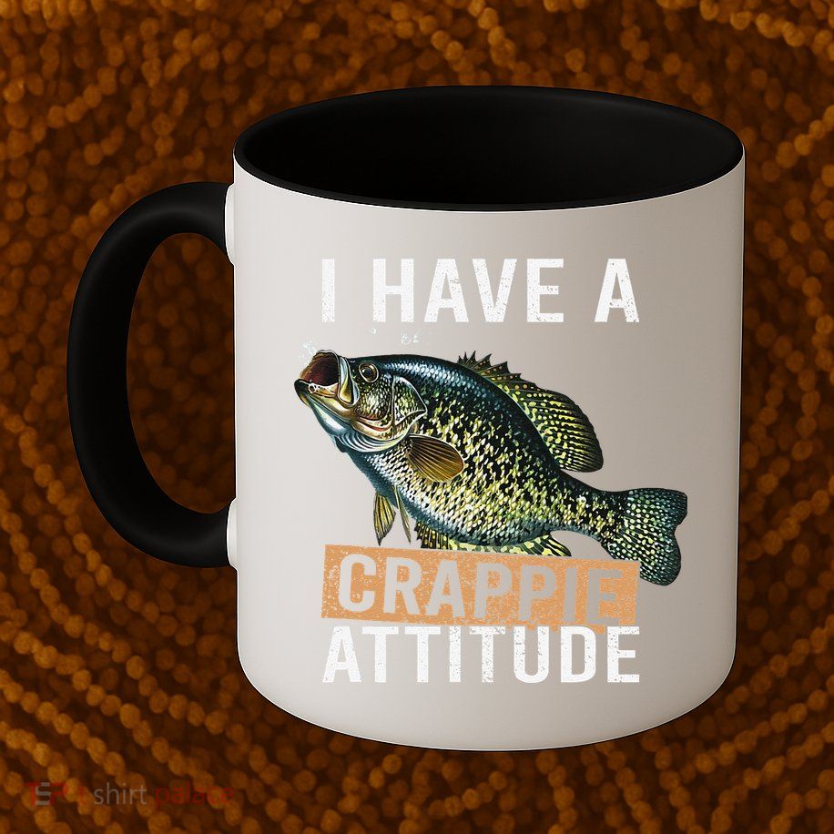 I Have A Crappie Attitude Fishing Mug