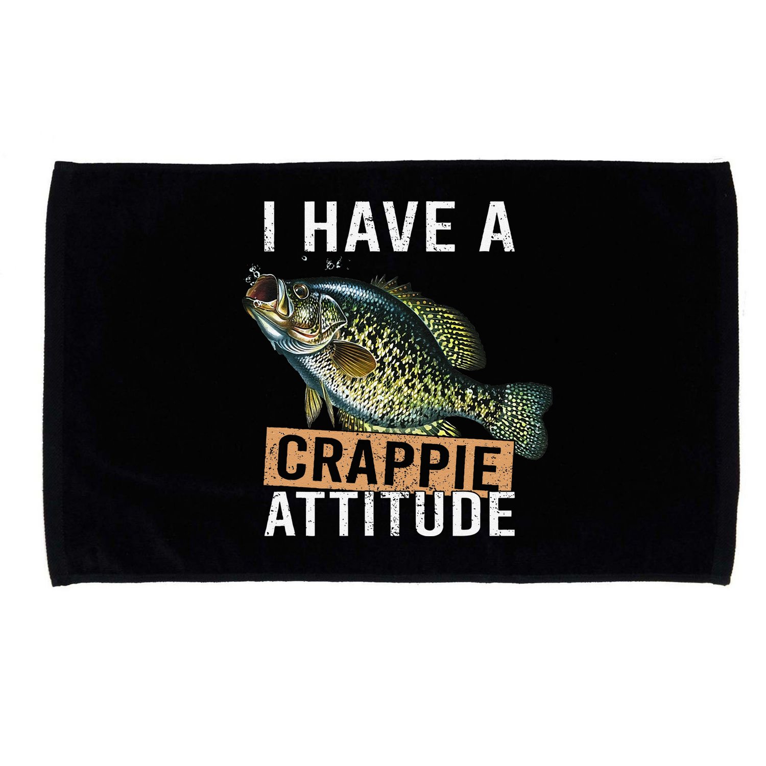 I Have A Crappie Attitude Fishing Microfiber Hand Towel