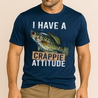 I Have A Crappie Attitude Fishing Performance Shirt
