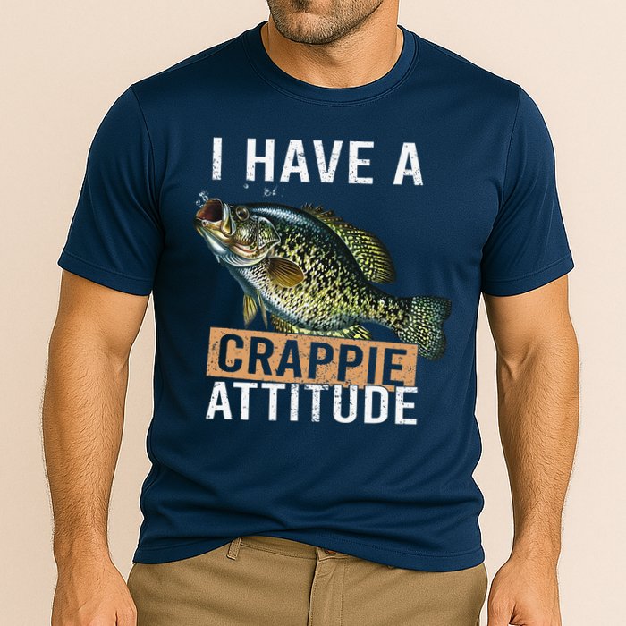 I Have A Crappie Attitude Fishing Performance Shirt