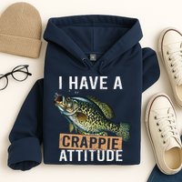 I Have A Crappie Attitude Fishing Hoodie