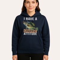 I Have A Crappie Attitude Fishing Hoodie