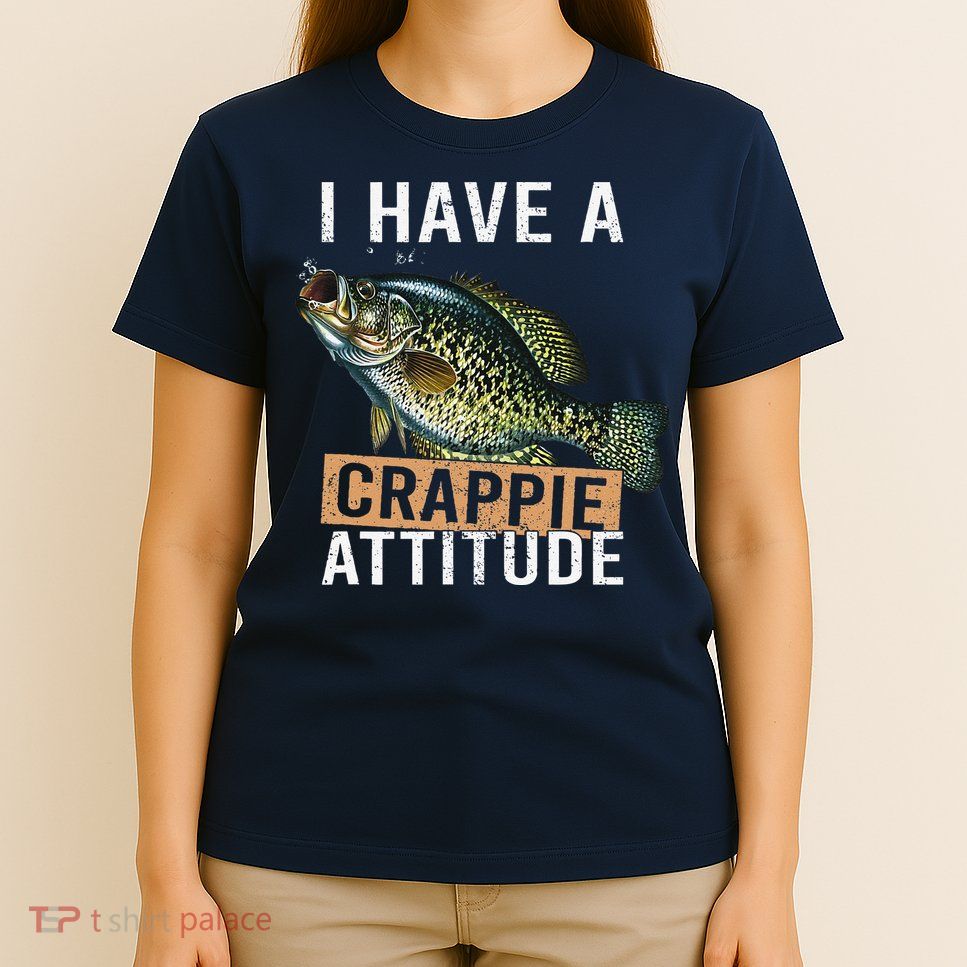 I Have A Crappie Attitude Fishing T-Shirt