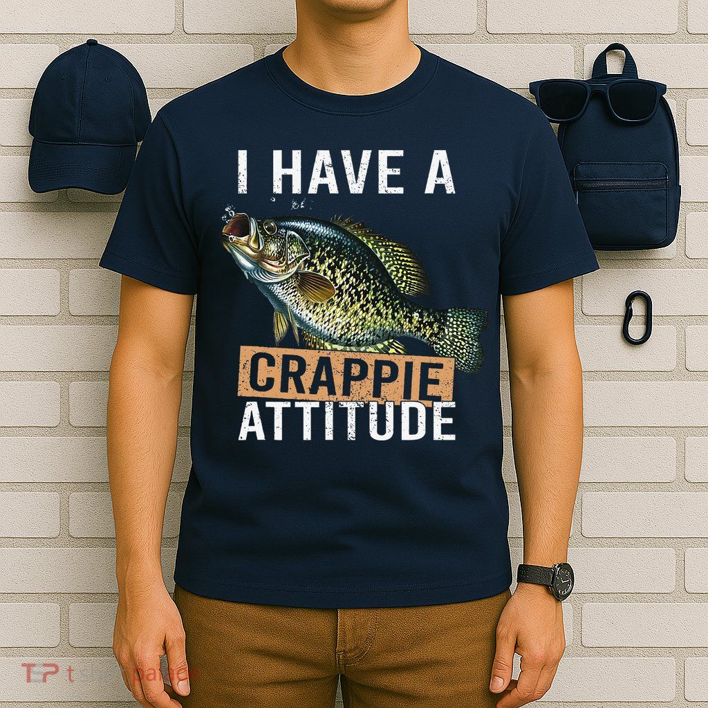 I Have A Crappie Attitude Fishing T-Shirt