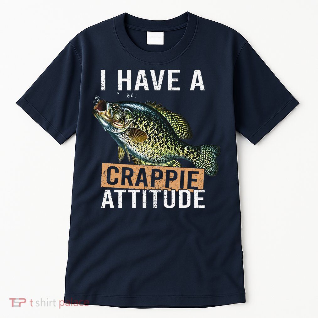 I Have A Crappie Attitude Fishing Tall T-Shirt