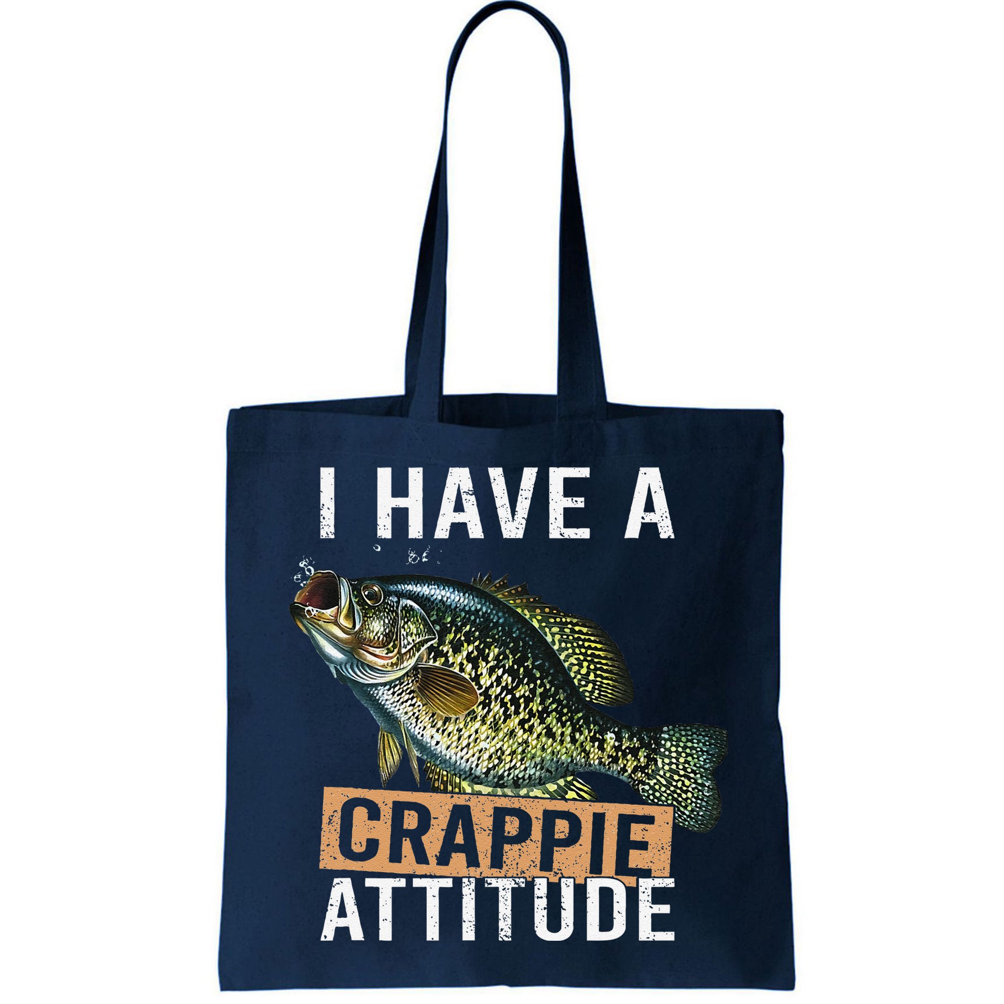 I Have A Crappie Attitude Fishing Bag