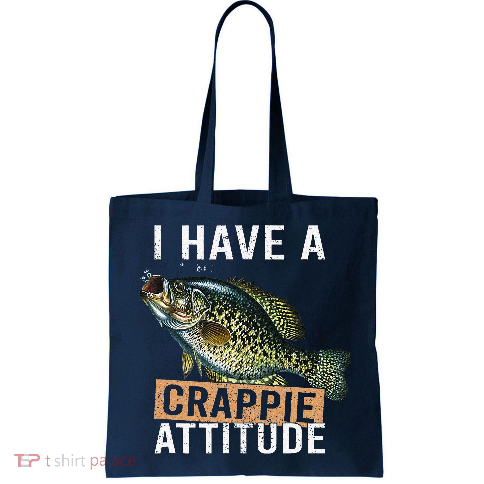 I Have A Crappie Attitude Fishing Bag