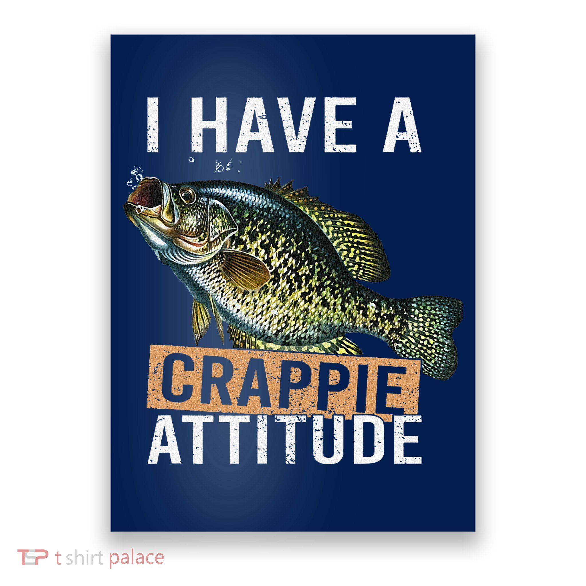 I Have A Crappie Attitude Fishing Poster