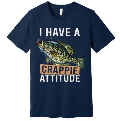 I Have A Crappie Attitude Fishing Premium T-Shirt