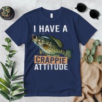 I Have A Crappie Attitude Fishing Premium T-Shirt