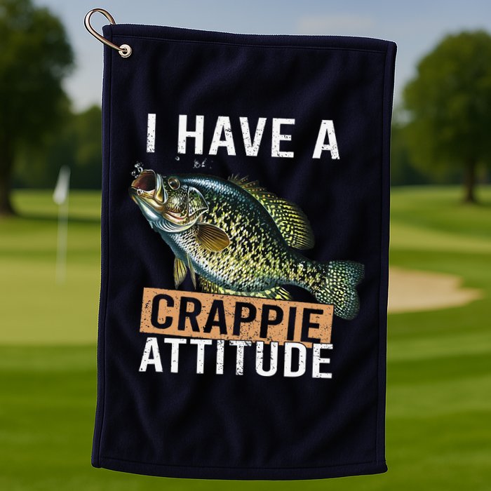 I Have A Crappie Attitude Fishing Golf Towel