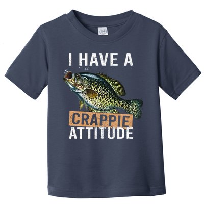 I Have A Crappie Attitude Fishing Toddler T-Shirt