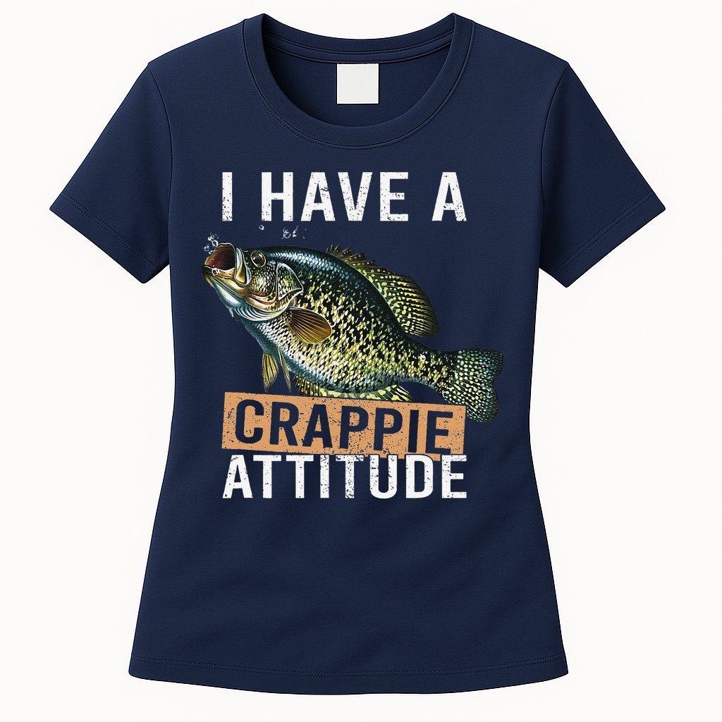 I Have A Crappie Attitude Fishing Womens T-Shirt