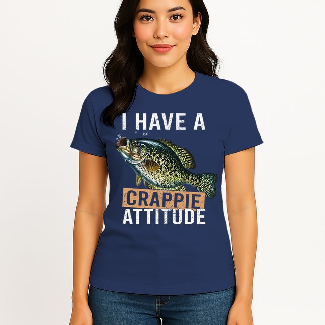 I Have A Crappie Attitude Fishing Womens T-Shirt