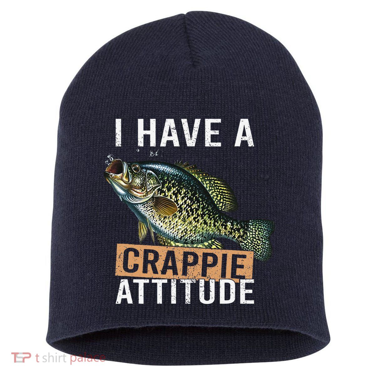 I Have A Crappie Attitude Fishing Short Acrylic Beanie
