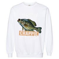 I Have A Crappie Attitude Fishing Garment-Dyed Sweatshirt