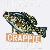 I Have A Crappie Attitude Fishing Garment-Dyed Sweatshirt