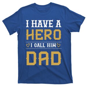 I Have A Hero I Call Him Dad Perfect Tee To Wear Great Gift T-Shirt