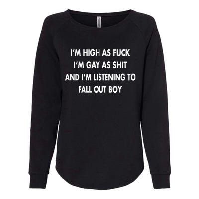 Im High As Fuck Im Gay As Shit And Im Listening To Womens California Wash Sweatshirt