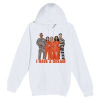 I Have A Dream Funny Premium Pullover Hoodie