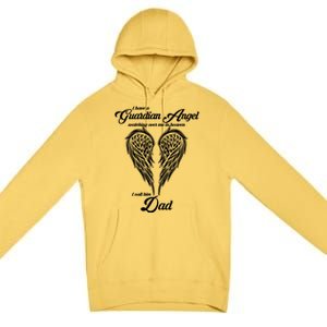 I Have A Guardian Angel In Heaven I Call Him Dad Gift Premium Pullover Hoodie