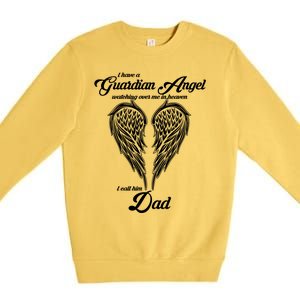 I Have A Guardian Angel In Heaven I Call Him Dad Gift Premium Crewneck Sweatshirt