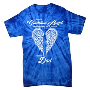 I Have A Guardian Angel In Heaven I Call Him Dad Gift Tie-Dye T-Shirt