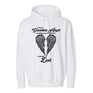 I Have A Guardian Angel In Heaven I Call Him Dad Gift Garment-Dyed Fleece Hoodie