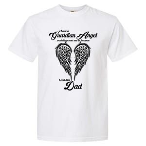 I Have A Guardian Angel In Heaven I Call Him Dad Gift Garment-Dyed Heavyweight T-Shirt