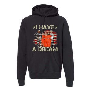 I Have A Dream Funny Biden Premium Hoodie